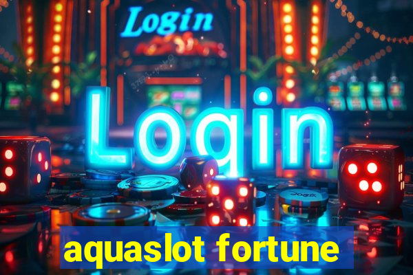 aquaslot fortune